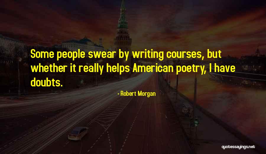 Writing Helps Quotes By Robert Morgan Writing Helps Quotes By Robert Morgan