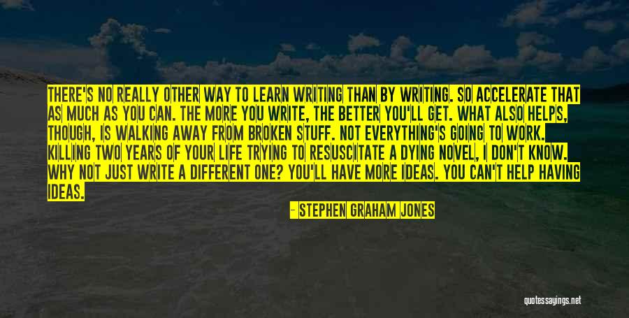 Writing Helps Quotes By Stephen Graham Jones Writing Helps Quotes By Stephen Graham Jones