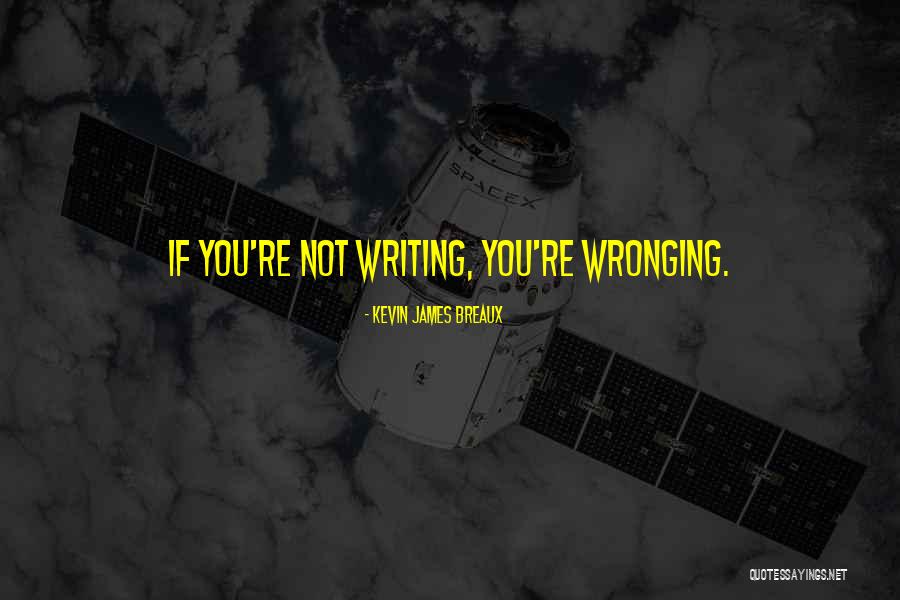 Writing Humor Quotes By Kevin James Breaux Writing Humor Quotes By Kevin James Breaux