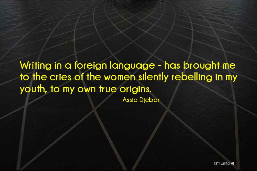 Writing In A Foreign Language Quotes By Assia Djebar Writing In A Foreign Language Quotes By Assia Djebar