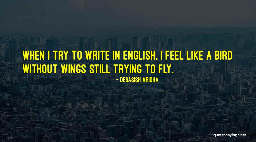 Writing In Foreign Language Quotes By Debasish Mridha Writing In Foreign Language Quotes By Debasish Mridha