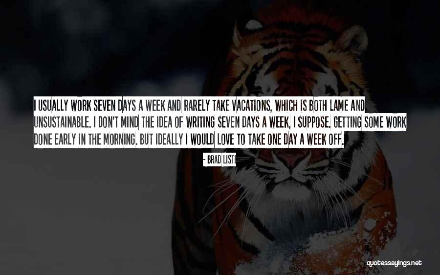 Writing In The Morning Quotes By Brad Listi Writing In The Morning Quotes By Brad Listi