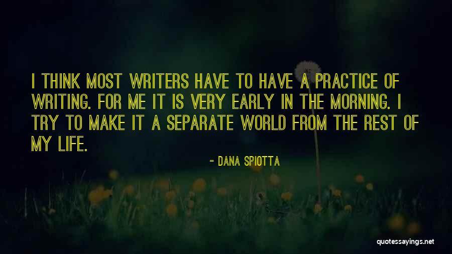 Writing In The Morning Quotes By Dana Spiotta Writing In The Morning Quotes By Dana Spiotta
