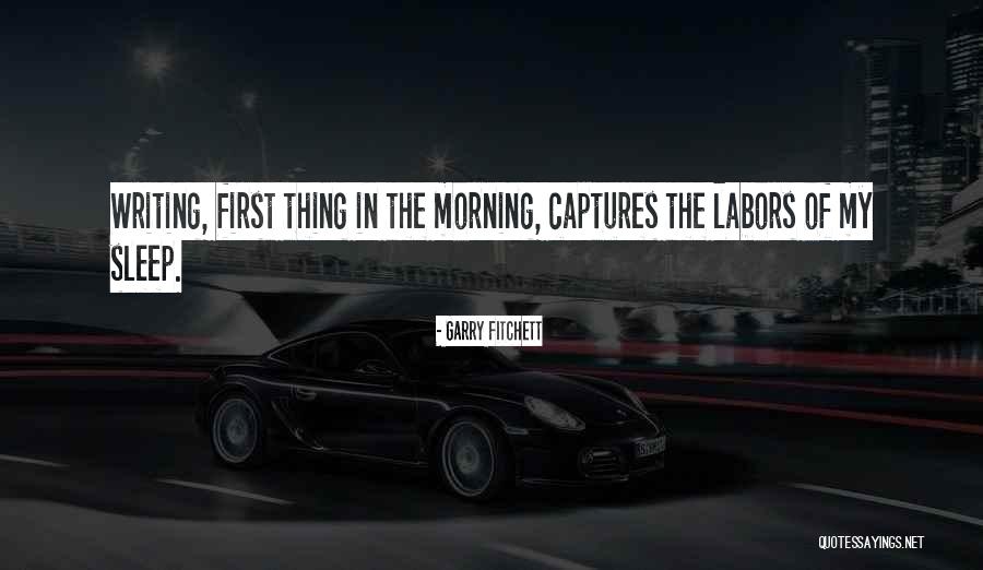Writing In The Morning Quotes By Garry Fitchett Writing In The Morning Quotes By Garry Fitchett