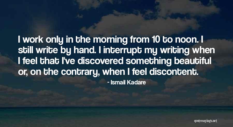 Writing In The Morning Quotes By Ismail Kadare Writing In The Morning Quotes By Ismail Kadare
