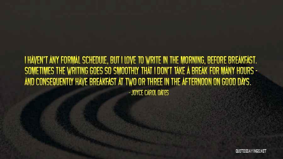 Writing In The Morning Quotes By Joyce Carol Oates Writing In The Morning Quotes By Joyce Carol Oates