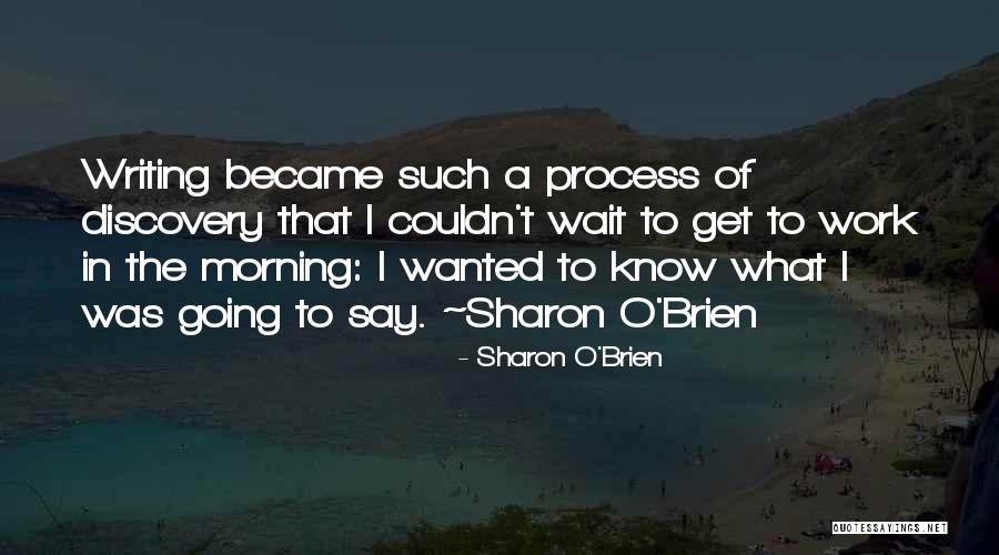 Writing In The Morning Quotes By Sharon O'Brien Writing In The Morning Quotes By Sharon O'Brien