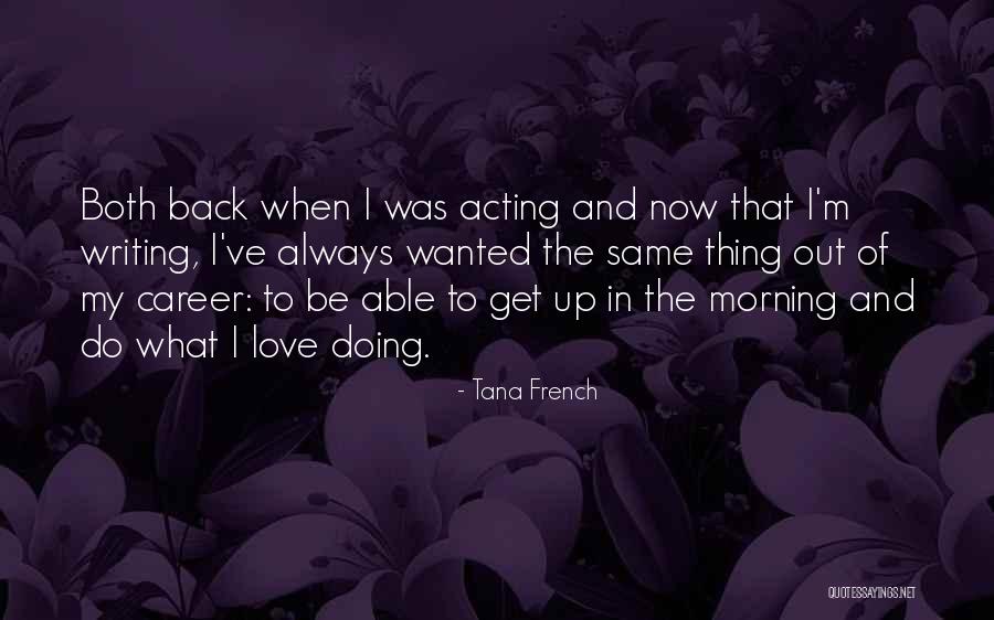 Writing In The Morning Quotes By Tana French Writing In The Morning Quotes By Tana French