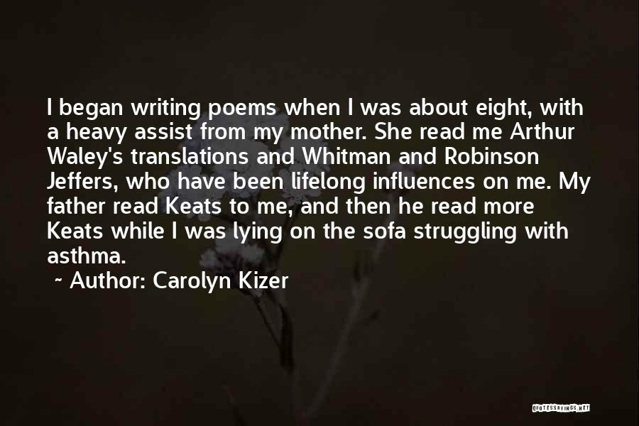 Writing Influences Quotes By Carolyn Kizer