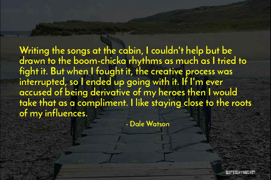 Writing Influences Quotes By Dale Watson