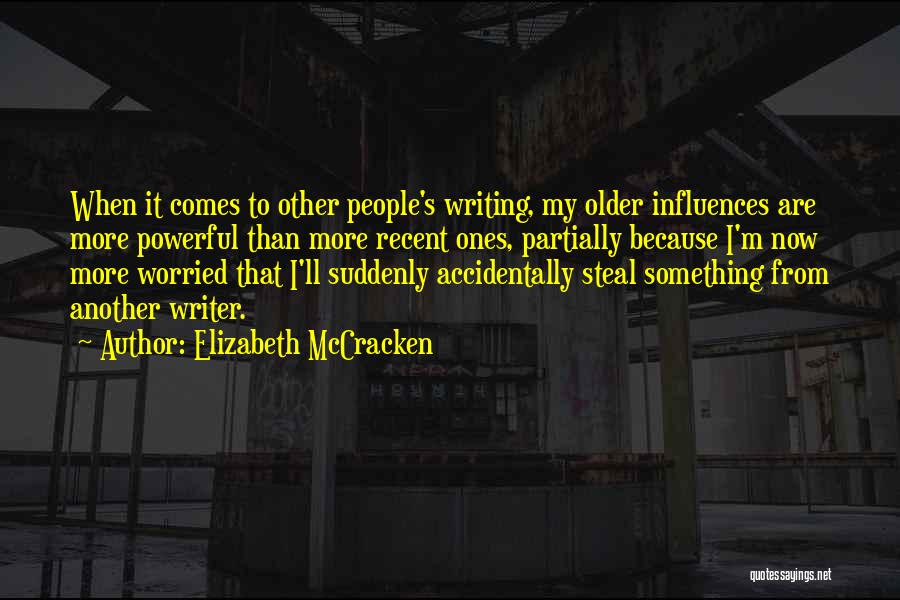 Writing Influences Quotes By Elizabeth McCracken