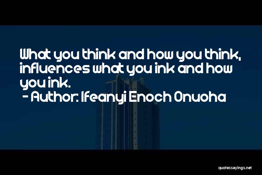 Writing Influences Quotes By Ifeanyi Enoch Onuoha