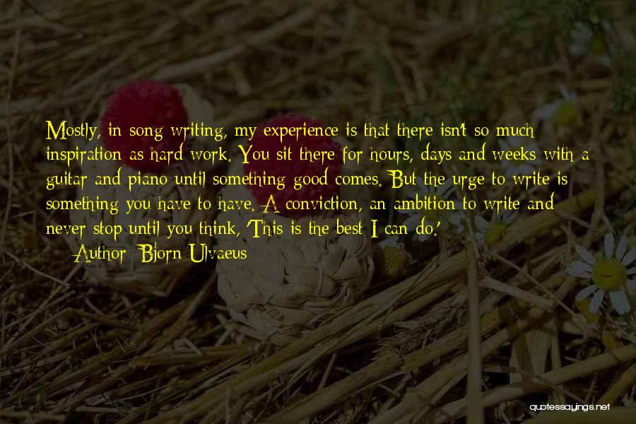 Writing Inspiration Quotes By Bjorn Ulvaeus