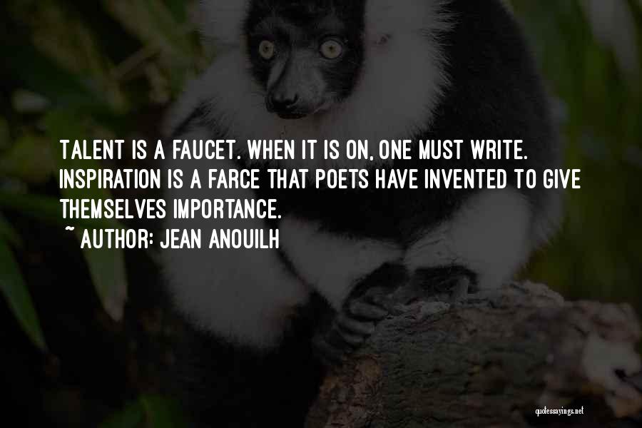 Writing Inspiration Quotes By Jean Anouilh