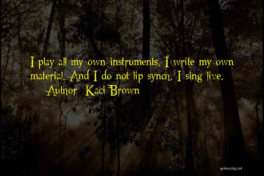 Writing Instruments Quotes By Kaci Brown