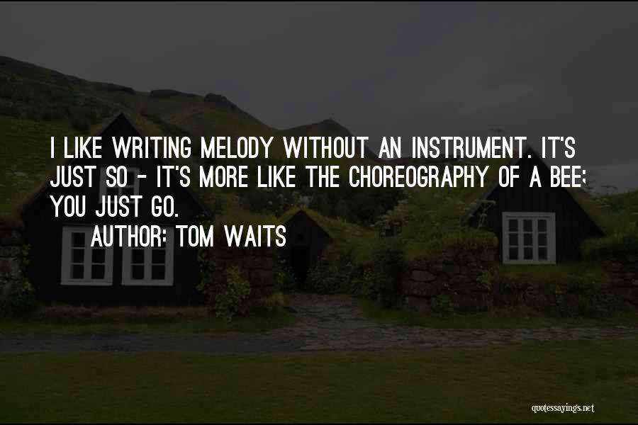 Writing Instruments Quotes By Tom Waits