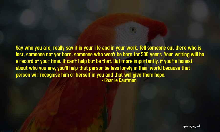 Writing Is A Lonely Life Quotes By Charlie Kaufman Writing Is A Lonely Life Quotes By Charlie Kaufman