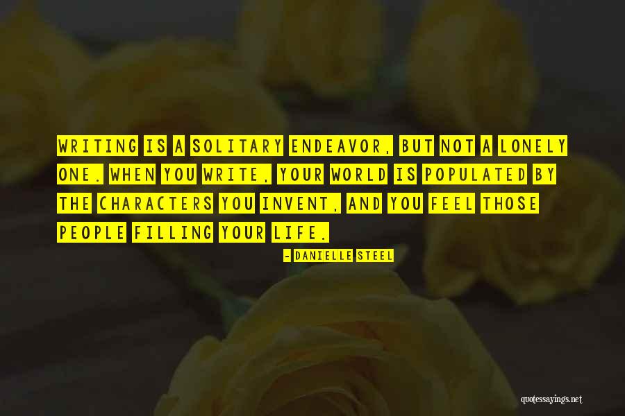 Writing Is A Lonely Life Quotes By Danielle Steel Writing Is A Lonely Life Quotes By Danielle Steel