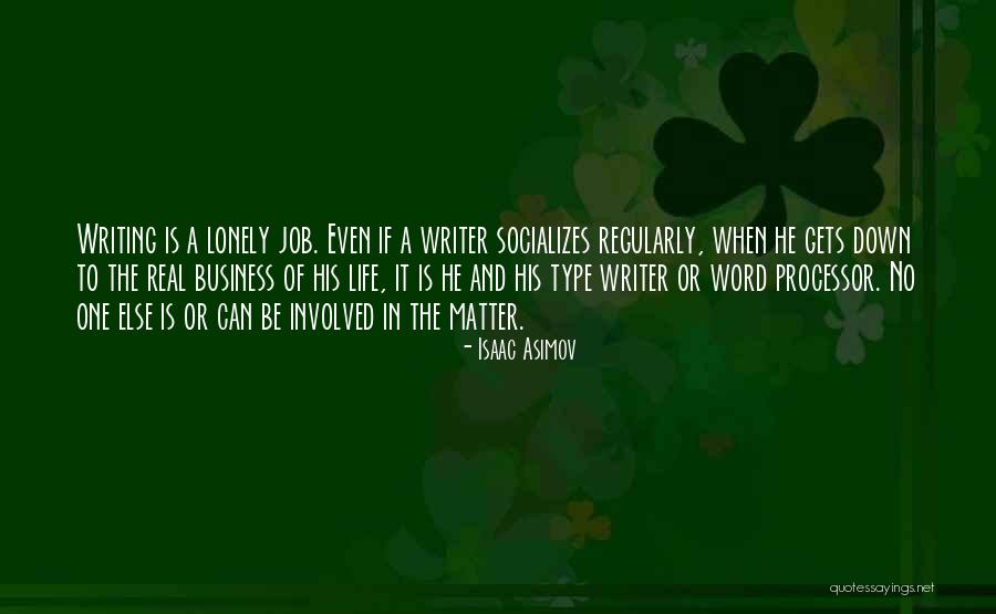 Writing Is A Lonely Life Quotes By Isaac Asimov Writing Is A Lonely Life Quotes By Isaac Asimov