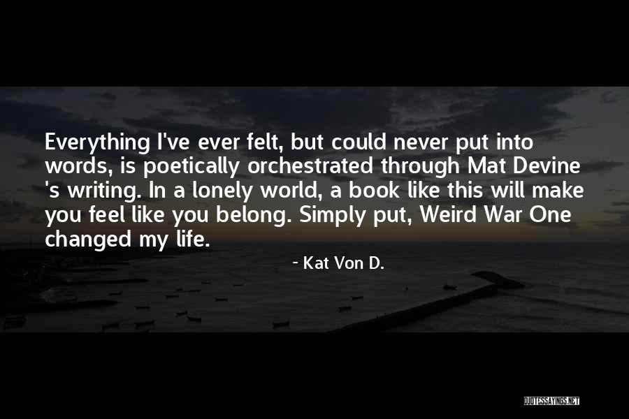 Writing Is A Lonely Life Quotes By Kat Von D. Writing Is A Lonely Life Quotes By Kat Von D.