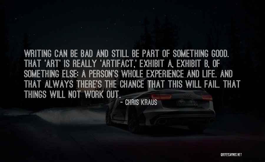 Writing Is A Part Of Life Quotes By Chris Kraus Writing Is A Part Of Life Quotes By Chris Kraus