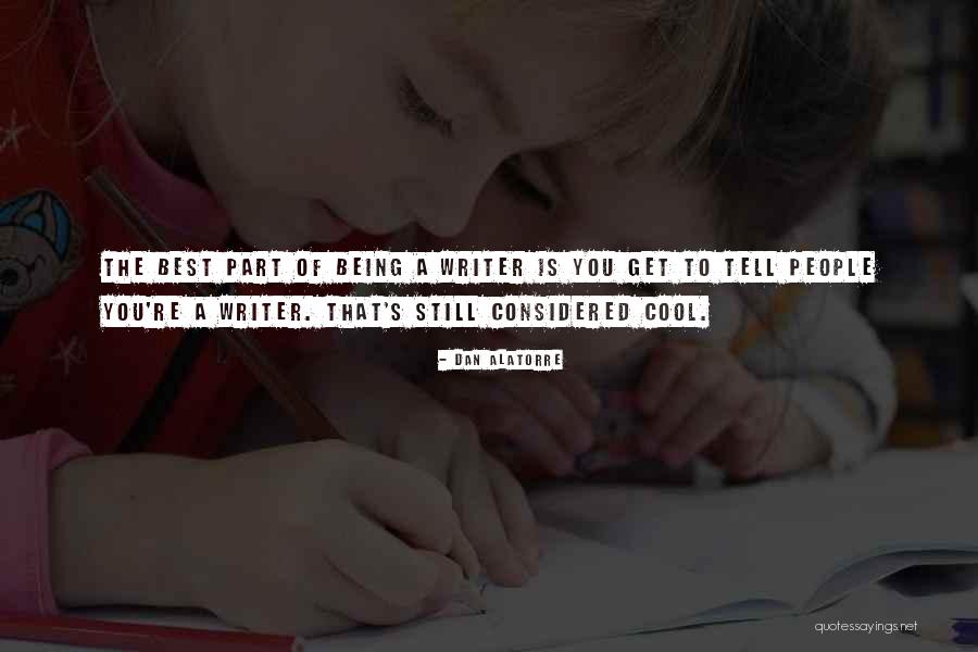 Writing Is A Part Of Life Quotes By Dan Alatorre Writing Is A Part Of Life Quotes By Dan Alatorre