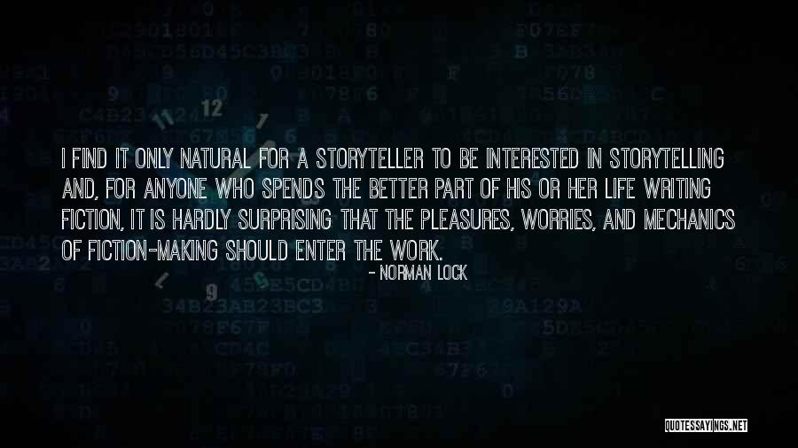 Writing Is A Part Of Life Quotes By Norman Lock Writing Is A Part Of Life Quotes By Norman Lock