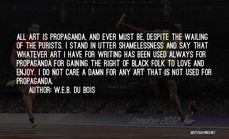 Writing Is Art Quotes By W.E.B. Du Bois