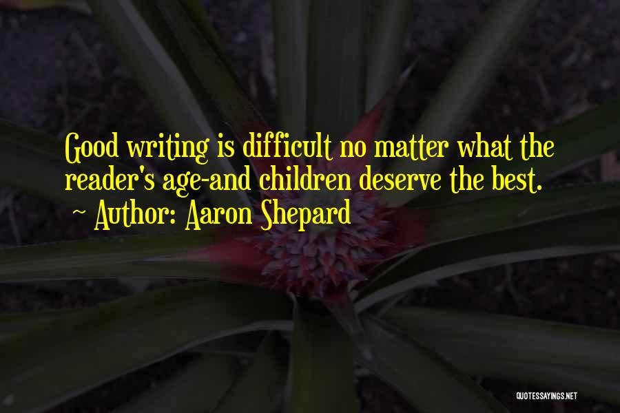 Writing Is Difficult Quotes By Aaron Shepard