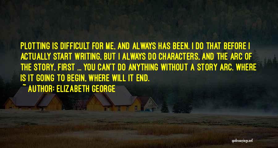 Writing Is Difficult Quotes By Elizabeth George