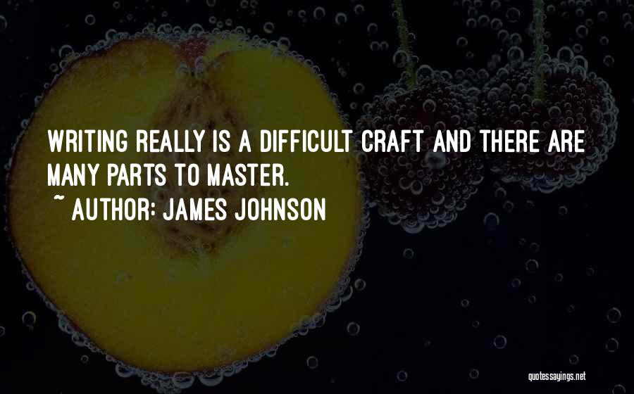 Writing Is Difficult Quotes By James Johnson
