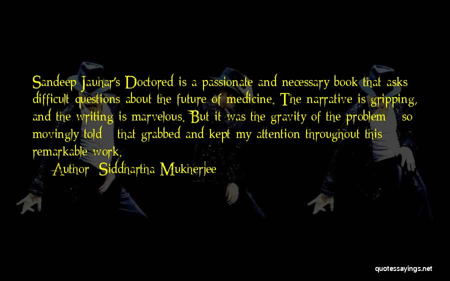 Writing Is Difficult Quotes By Siddhartha Mukherjee