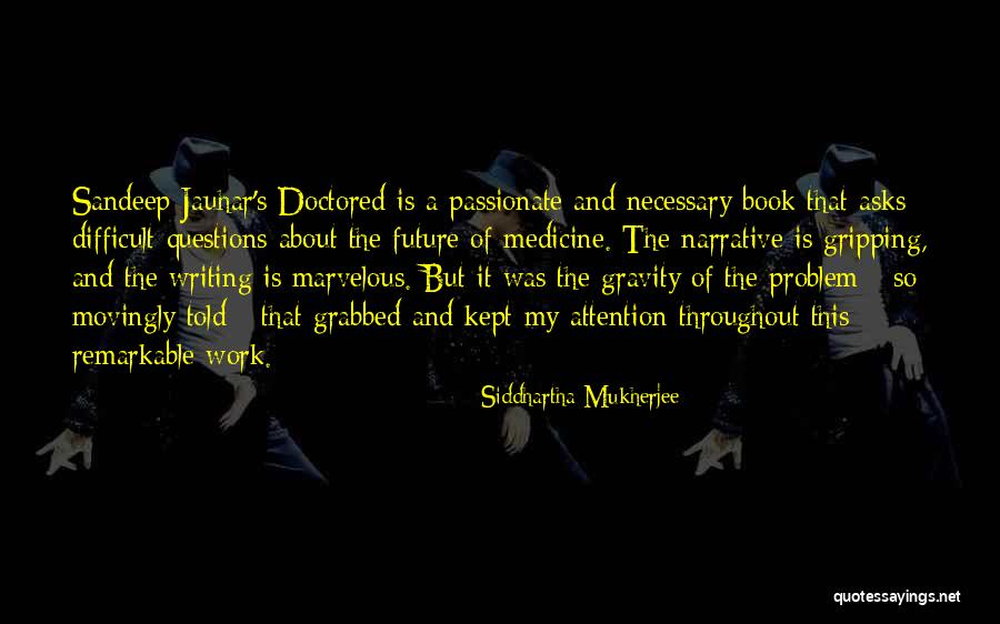 Writing Is Difficult Quotes By Siddhartha Mukherjee