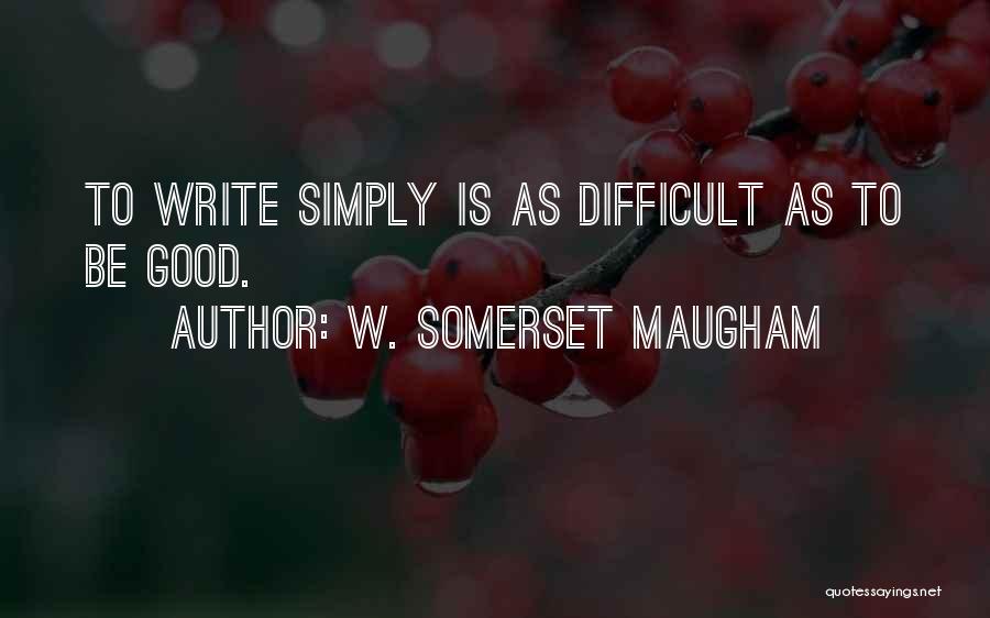 Writing Is Difficult Quotes By W. Somerset Maugham