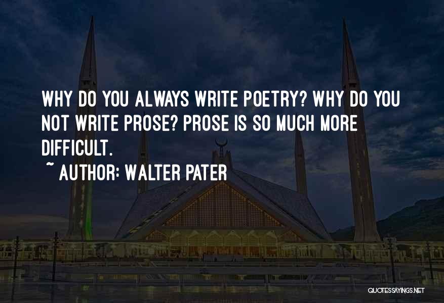 Writing Is Difficult Quotes By Walter Pater