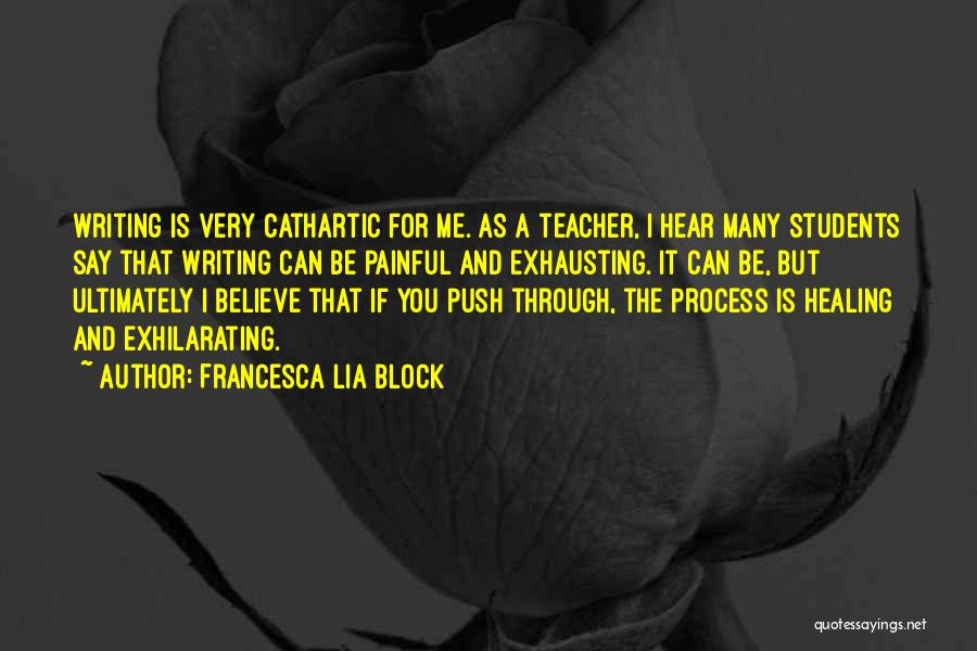 Writing Is Healing Quotes By Francesca Lia Block