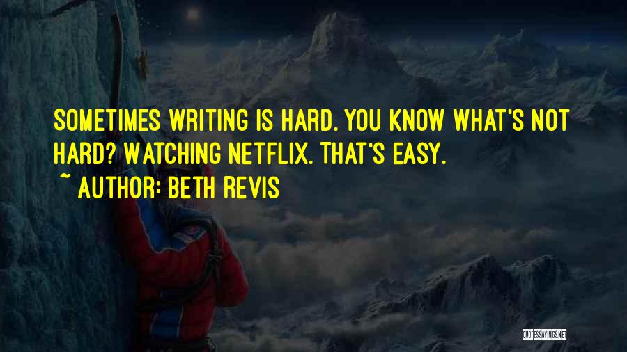 Writing Is Not Easy Quotes By Beth Revis