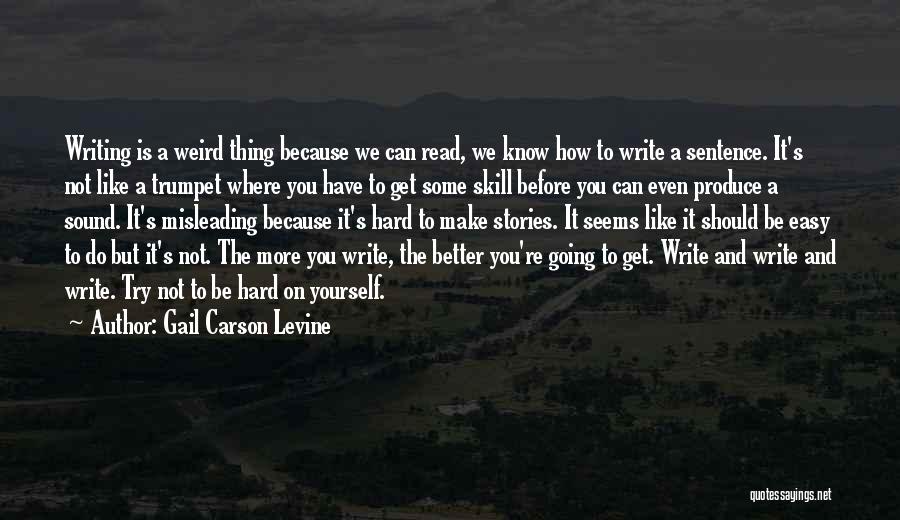 Writing Is Not Easy Quotes By Gail Carson Levine