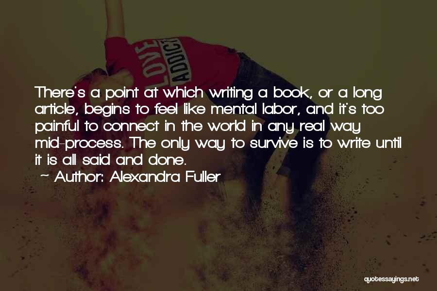 Writing Is Painful Quotes By Alexandra Fuller