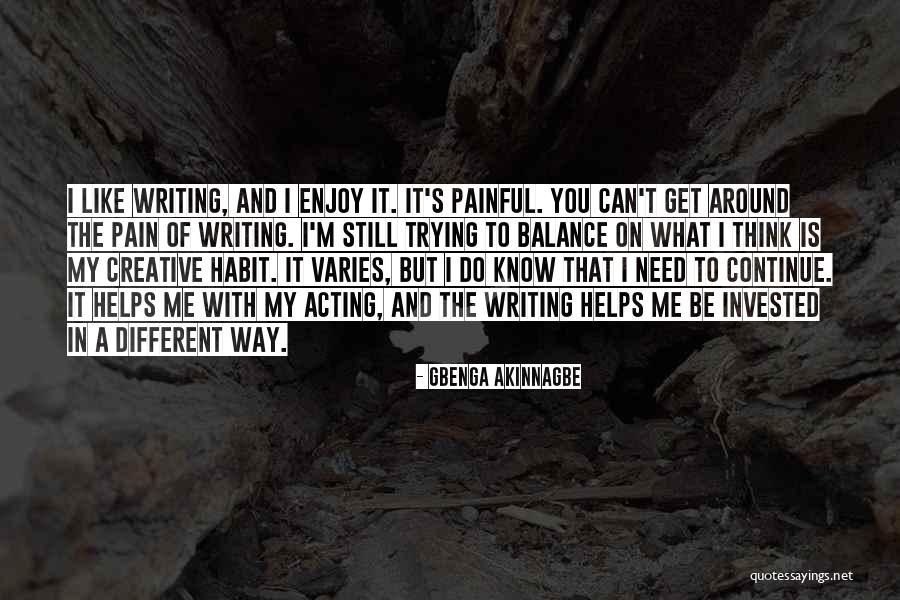 Writing Is Painful Quotes By Gbenga Akinnagbe