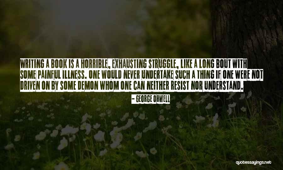 Writing Is Painful Quotes By George Orwell