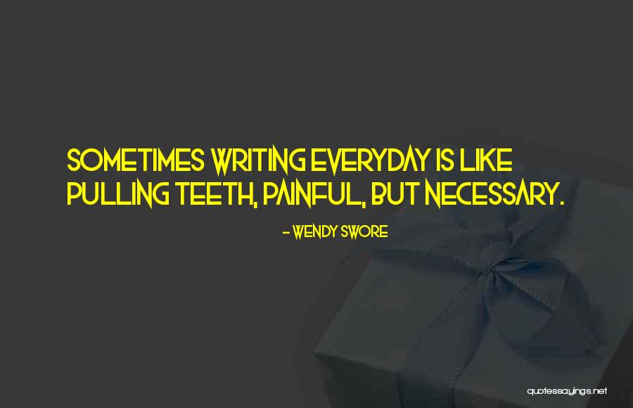 Writing Is Painful Quotes By Wendy Swore