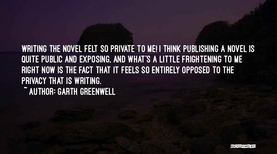 Writing Is Thinking Quotes By Garth Greenwell