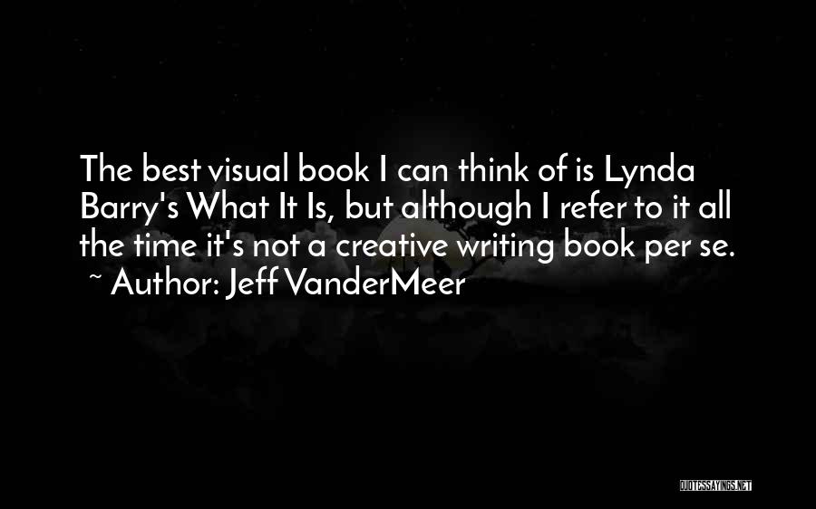 Writing Is Thinking Quotes By Jeff VanderMeer