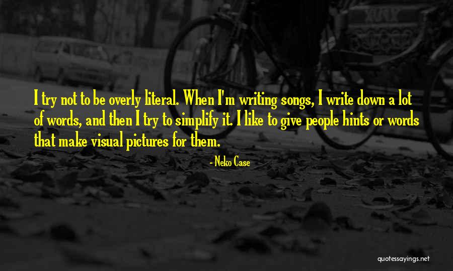 Writing It Down Quotes By Neko Case Writing It Down Quotes By Neko Case