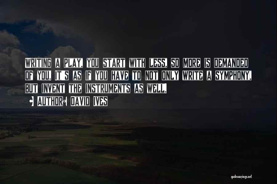 Writing Less Is More Quotes By David Ives