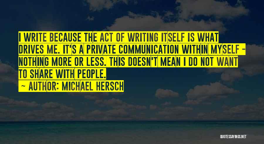 Writing Less Is More Quotes By Michael Hersch