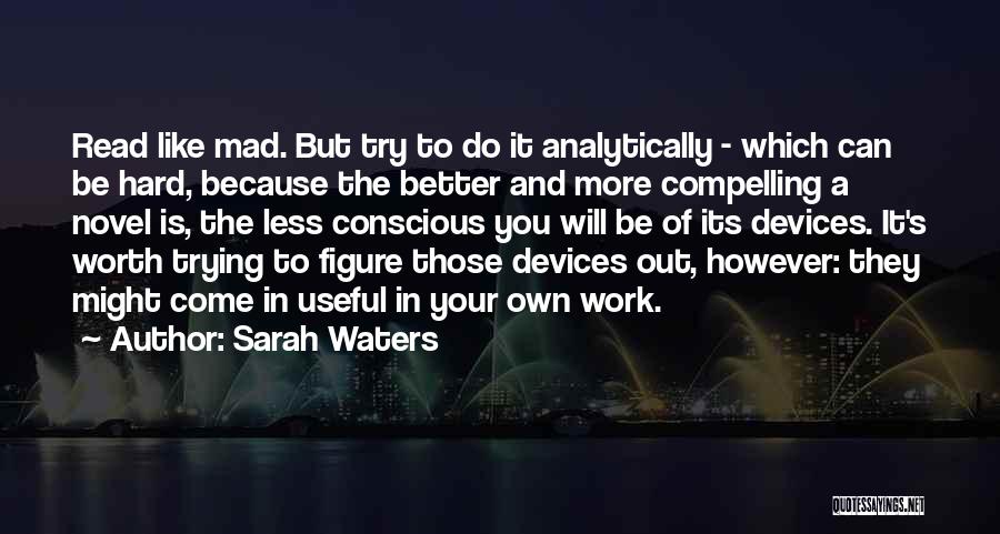 Writing Less Is More Quotes By Sarah Waters