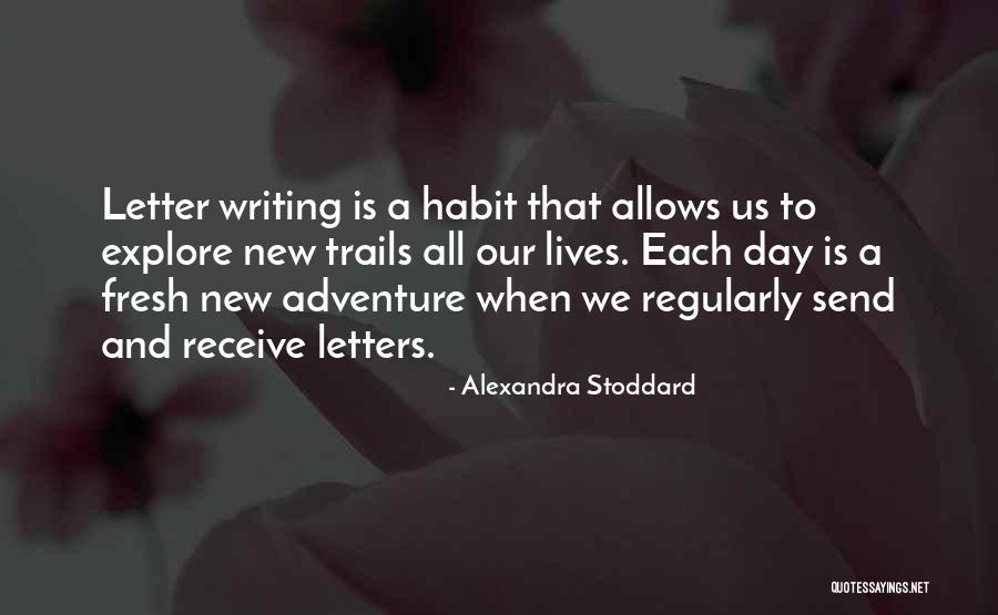 Writing Letters Quotes By Alexandra Stoddard Writing Letters Quotes By Alexandra Stoddard