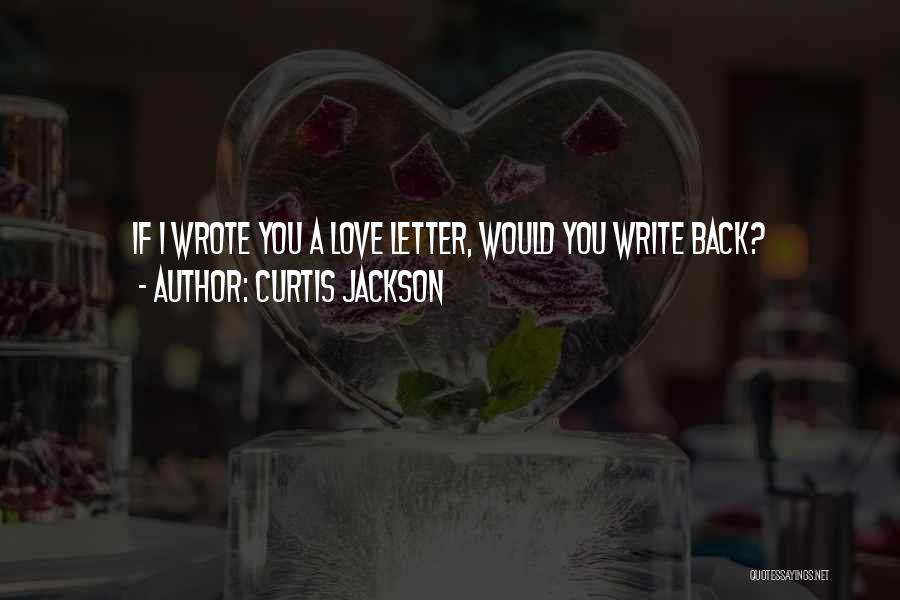 Writing Letters Quotes By Curtis Jackson